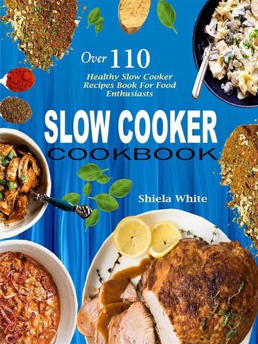 Title details for Slow Cooker Cookbook by Shiela White - Available